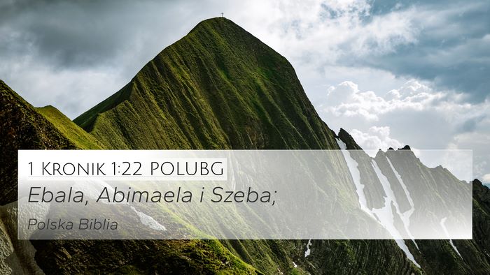 1 Kronik 1:22 POLUBG 4K Wallpaper - Ebala, Abimaela i - 4K Wallpaper Bible Verse