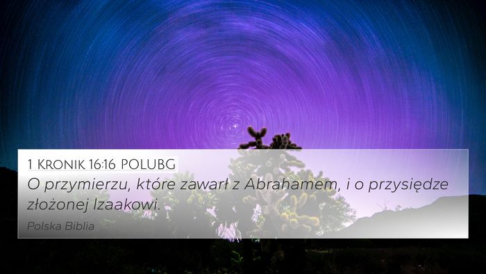 1 Kronik 16:16 POLUBG 4K Wallpaper - O przymierzu, które zawarł z Abrahamem, i o - 4K Wallpaper Bible Verse