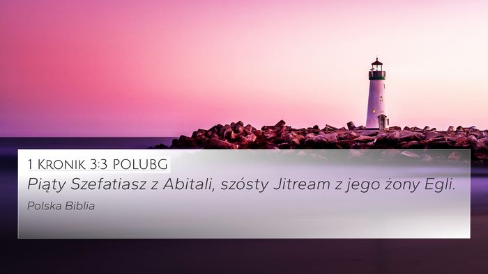 1 Kronik 3:3 POLUBG 4K Wallpaper - Piąty Szefatiasz z Abitali, szósty Jitream z - 4K Wallpaper Bible Verse