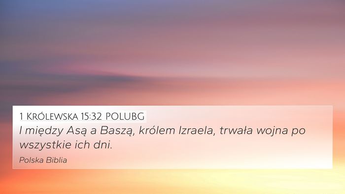 1 Królewska 15:32 POLUBG 4K Wallpaper - I między Asą a Baszą, królem Izraela, trwała - 4K Wallpaper Bible Verse