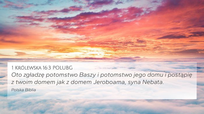 1 Królewska 16:3 POLUBG 4K Wallpaper - Oto zgładzę potomstwo Baszy i potomstwo jego - 4K Wallpaper Bible Verse