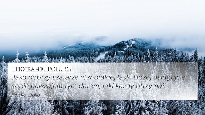 1 Piotra 4:10 POLUBG 4K Wallpaper - Jako dobrzy szafarze różnorakiej łaski Bożej - 4K Wallpaper Bible Verse