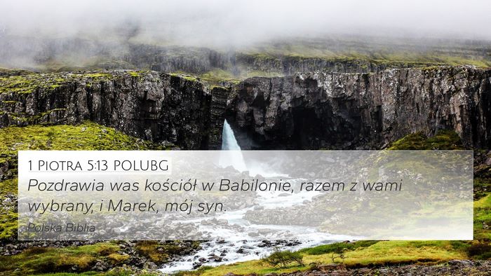 1 Piotra 5:13 POLUBG 4K Wallpaper - Pozdrawia was kościół w Babilonie, razem z - 4K Wallpaper Bible Verse