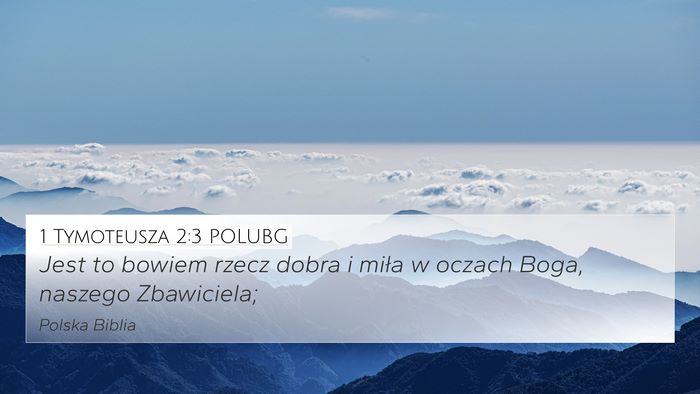 1 Tymoteusza 2:3 POLUBG 4K Wallpaper - Jest to bowiem rzecz dobra i miła w oczach Boga, - 4K Wallpaper Bible Verse