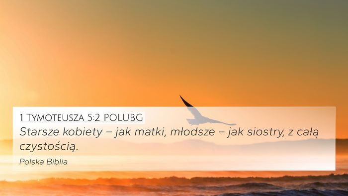 1 Tymoteusza 5:2 POLUBG 4K Wallpaper - Starsze kobiety – jak matki, młodsze – jak - 4K Wallpaper Bible Verse