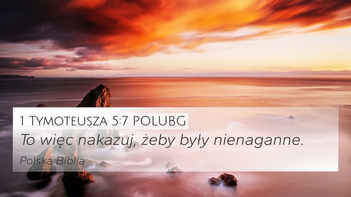 1 Tymoteusza 5:7 POLUBG 4K Wallpaper - To więc nakazuj, żeby były - 4K Wallpaper Bible Verse