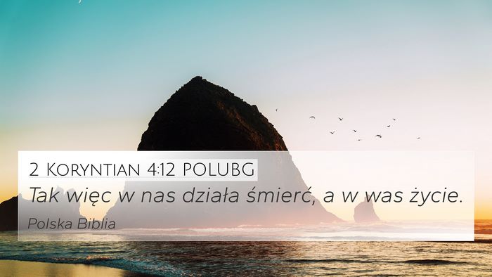 2 Koryntian 4:12 POLUBG 4K Wallpaper - Tak więc w nas działa śmierć, a w was - 4K Wallpaper Bible Verse