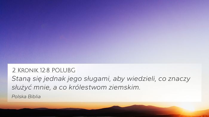 2 Kronik 12:8 POLUBG 4K Wallpaper - Staną się jednak jego sługami, aby wiedzieli, - 4K Wallpaper Bible Verse