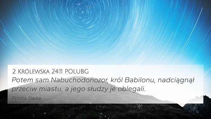 2 Królewska 24:11 POLUBG 4K Wallpaper - Potem sam Nabuchodonozor, król Babilonu, - 4K Wallpaper Bible Verse