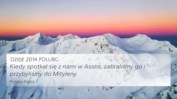 Dzieje 20:14 POLUBG 4K Wallpaper - Kiedy spotkał się z nami w Assos, zabraliśmy - 4K Wallpaper Bible Verse