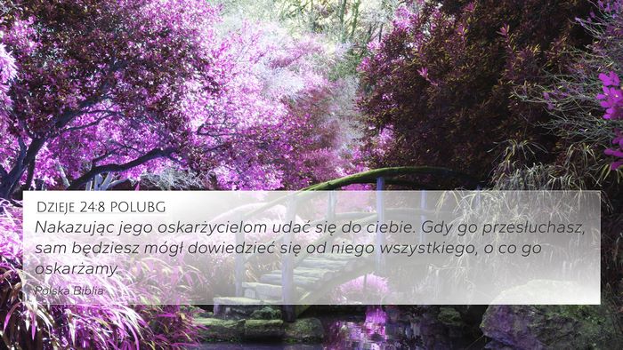 Dzieje 24:8 POLUBG 4K Wallpaper - Nakazując jego oskarżycielom udać się do - 4K Wallpaper Bible Verse
