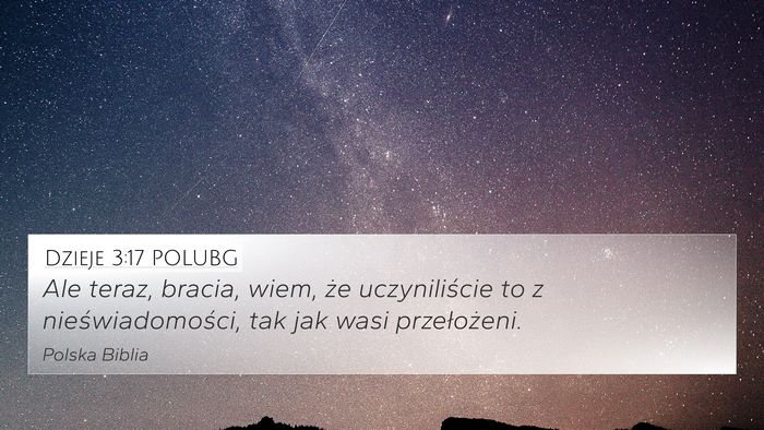 Dzieje 3:17 POLUBG 4K Wallpaper - Ale teraz, bracia, wiem, że uczyniliście to z - 4K Wallpaper Bible Verse