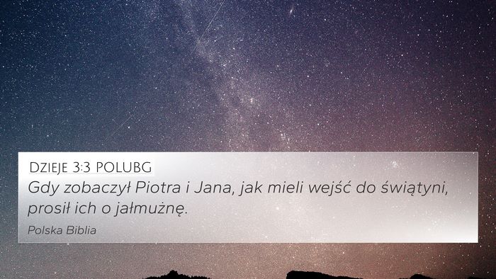 Dzieje 3:3 POLUBG 4K Wallpaper - Gdy zobaczył Piotra i Jana, jak mieli wejść do - 4K Wallpaper Bible Verse