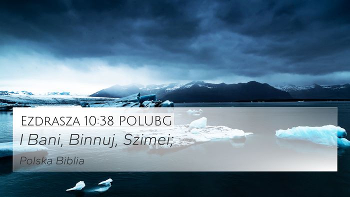 Ezdrasza 10:38 POLUBG 4K Wallpaper - I Bani, Binnuj, - 4K Wallpaper Bible Verse
