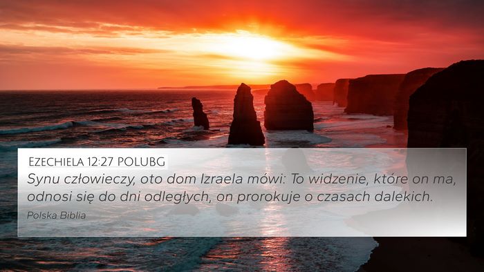 Ezechiela 12:27 POLUBG Bible Verse Image