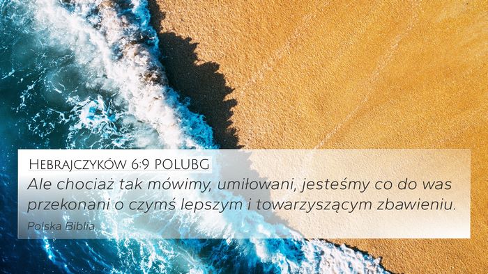 Hebrajczyków 6:9 POLUBG 4K Wallpaper - Ale chociaż tak mówimy, umiłowani, jesteśmy - 4K Wallpaper Bible Verse