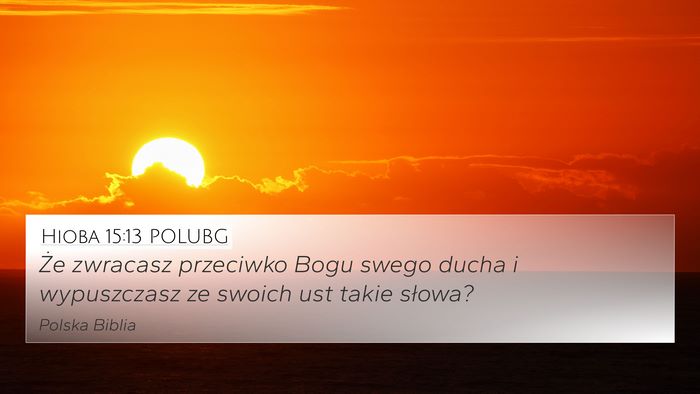 Hioba 15:13 POLUBG 4K Wallpaper - Że zwracasz przeciwko Bogu swego ducha i - 4K Wallpaper Bible Verse