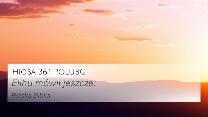 Hioba 36:1 POLUBG 4K Wallpaper - Elihu mówił - 4K Wallpaper Bible Verse