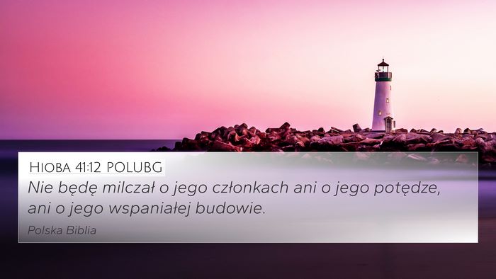 Hioba 41:12 POLUBG 4K Wallpaper - Nie będę milczał o jego członkach ani o jego - 4K Wallpaper Bible Verse