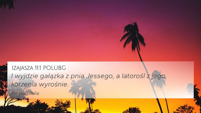Izajasza 11:1 POLUBG Bible Verse Image