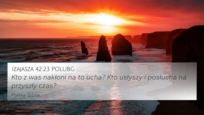 Izajasza 42:23 POLUBG Bible Verse Image