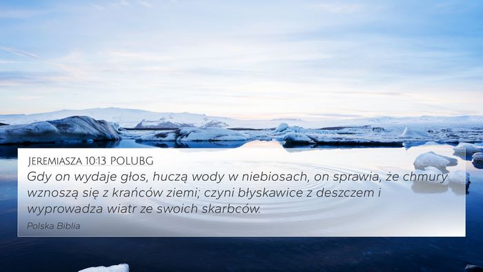 Jeremiasza 10:13 POLUBG 4K Wallpaper - Gdy on wydaje głos, huczą wody w niebiosach, on - 4K Wallpaper Bible Verse