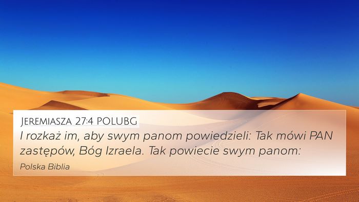 Jeremiasza 27:4 POLUBG 4K Wallpaper - I rozkaż im, aby swym panom powiedzieli: Tak - 4K Wallpaper Bible Verse