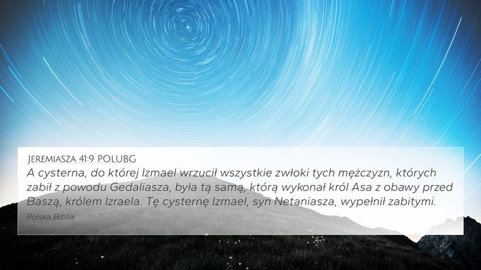 Jeremiasza 41:9 POLUBG 4K Wallpaper - A cysterna, do której Izmael wrzucił wszystkie - 4K Wallpaper Bible Verse