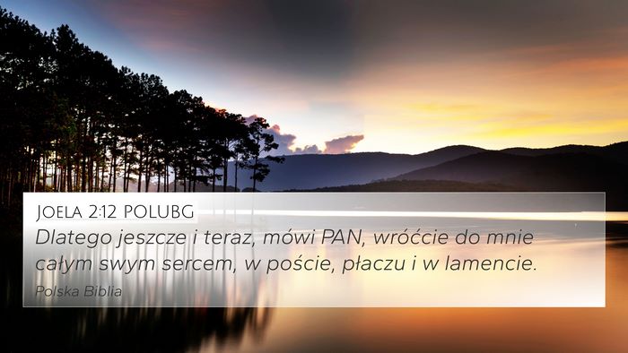 Joela 2:12 POLUBG 4K Wallpaper - Dlatego jeszcze i teraz, mówi PAN, wróćcie do - 4K Wallpaper Bible Verse