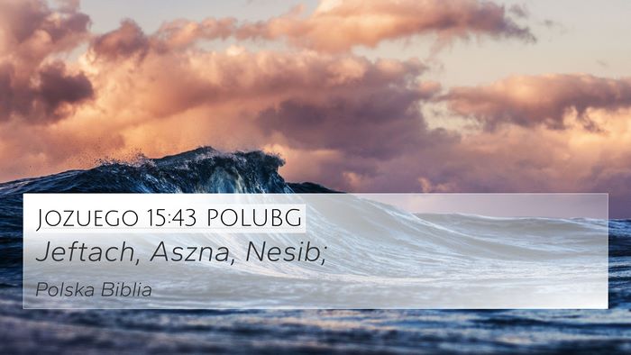 Jozuego 15:43 POLUBG 4K Wallpaper - Jeftach, Aszna, - 4K Wallpaper Bible Verse