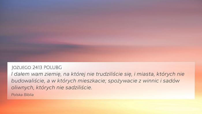 Jozuego 24:13 POLUBG 4K Wallpaper - I dałem wam ziemię, na której nie - 4K Wallpaper Bible Verse