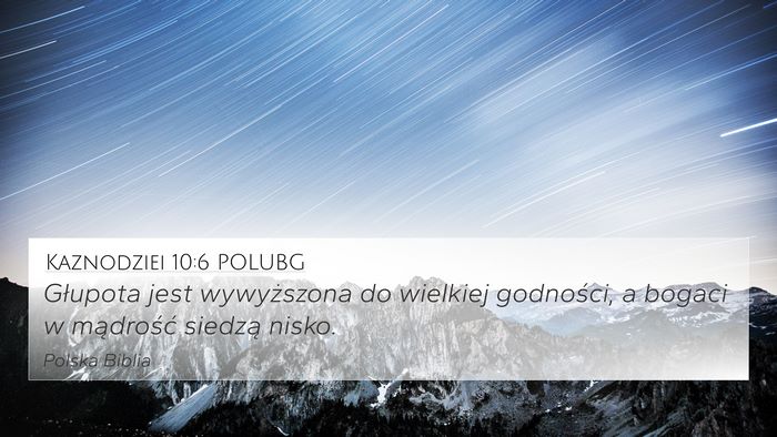 Kaznodziei 10:6 POLUBG 4K Wallpaper - Głupota jest wywyższona do wielkiej godności, - 4K Wallpaper Bible Verse