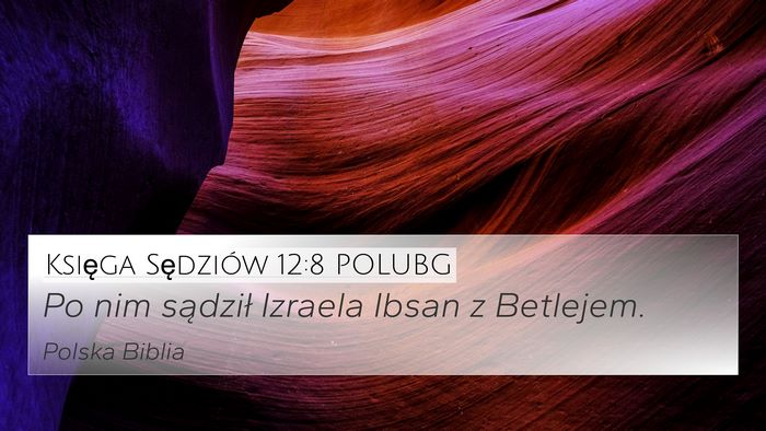 Księga Sędziów 12:8 POLUBG 4K Wallpaper - Po nim sądził Izraela Ibsan z - 4K Wallpaper Bible Verse