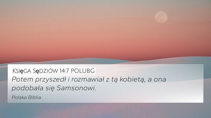 Księga Sędziów 14:7 POLUBG 4K Wallpaper - Potem przyszedł i rozmawiał z tą kobietą, a - 4K Wallpaper Bible Verse