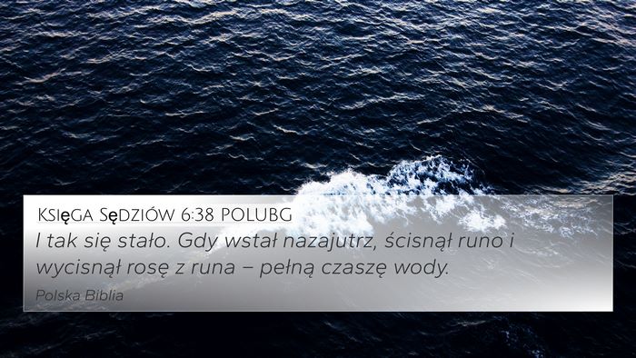 Księga Sędziów 6:38 POLUBG 4K Wallpaper - I tak się stało. Gdy wstał nazajutrz, - 4K Wallpaper Bible Verse