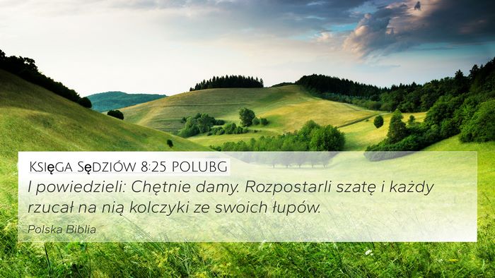 Księga Sędziów 8:25 POLUBG 4K Wallpaper - I powiedzieli: Chętnie damy. Rozpostarli szatę - 4K Wallpaper Bible Verse