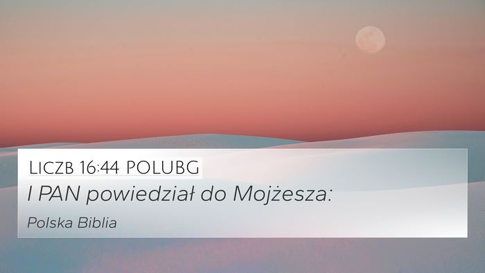 Liczb 16:44 POLUBG Bible Verse Image