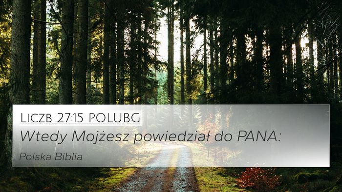 Liczb 27:15 POLUBG 4K Wallpaper - Wtedy Mojżesz powiedział do - 4K Wallpaper Bible Verse