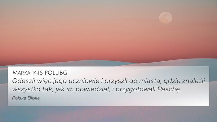 Marka 14:16 POLUBG 4K Wallpaper - Odeszli więc jego uczniowie i przyszli do - 4K Wallpaper Bible Verse