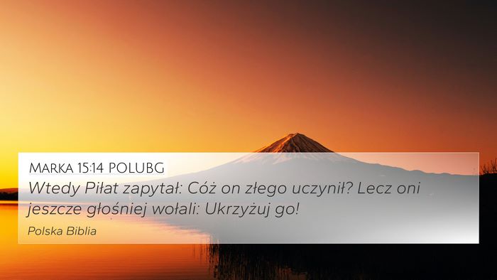 Marka 15:14 POLUBG 4K Wallpaper - Wtedy Piłat zapytał: Cóż on złego uczynił? - 4K Wallpaper Bible Verse