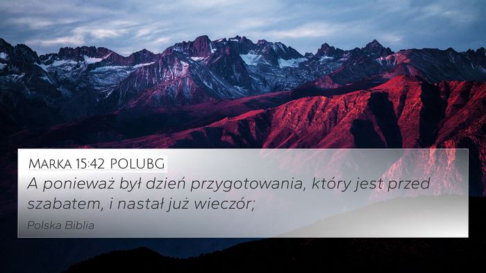 Marka 15:42 POLUBG 4K Wallpaper - A ponieważ był dzień przygotowania, który - 4K Wallpaper Bible Verse