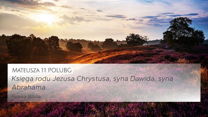 Mateusza 1:1 POLUBG 4K Wallpaper - Księga rodu Jezusa Chrystusa, syna Dawida, syna - 4K Wallpaper Bible Verse