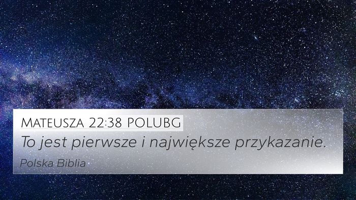 Mateusza 22:38 POLUBG 4K Wallpaper - To jest pierwsze i największe - 4K Wallpaper Bible Verse
