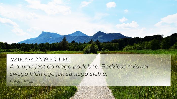 Mateusza 22:39 POLUBG 4K Wallpaper - A drugie jest do niego podobne: Będziesz - 4K Wallpaper Bible Verse