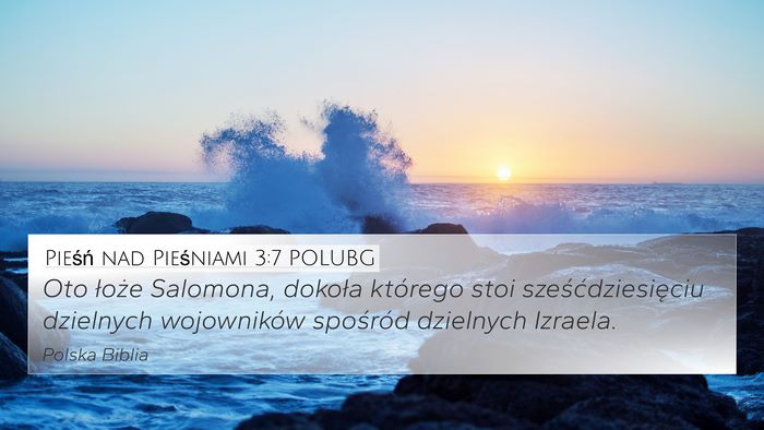 Pieśń nad Pieśniami 3:7 POLUBG Bible Verse Image