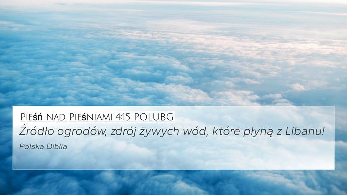Pieśń nad Pieśniami 4:15 POLUBG Bible Verse Image