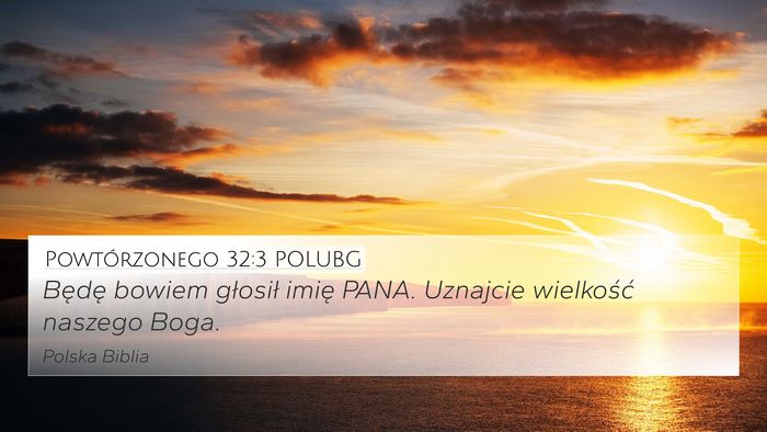 Powtórzonego 32:3 POLUBG 4K Wallpaper - Będę bowiem głosił imię PANA. Uznajcie - 4K Wallpaper Bible Verse