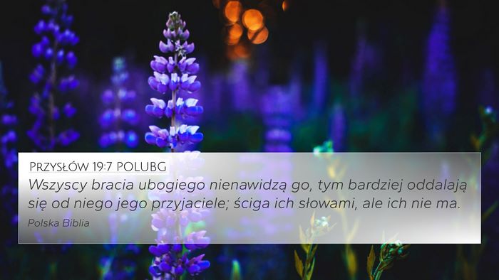 Przysłów 19:7 POLUBG 4K Wallpaper - Wszyscy bracia ubogiego nienawidzą go, tym - 4K Wallpaper Bible Verse