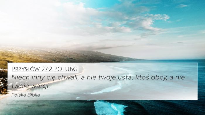 Przysłów 27:2 POLUBG 4K Wallpaper - Niech inny cię chwali, a nie twoje usta; ktoś - 4K Wallpaper Bible Verse