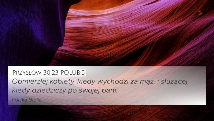 Przysłów 30:23 POLUBG 4K Wallpaper - Obmierzłej kobiety, kiedy wychodzi za mąż, i - 4K Wallpaper Bible Verse
